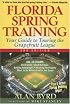 Florida Spring Training, 3rd Edition: Your Guide to Touring the Grapefruit League (Florida Spring Training: Your Guide to Touring the Grapefruit League)