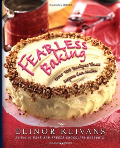 Fearless Baking: Over 100 Recipes That Anyone Can Make