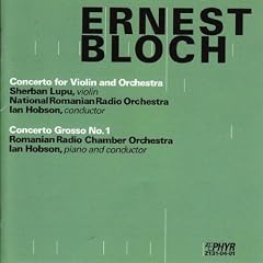 Ernest Bloch: Concerto For Violin And Orchestra / Concerto Grosso No. 1
