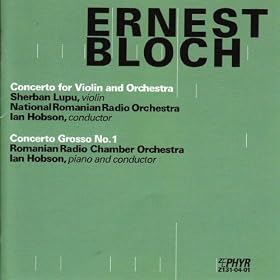 Ernest Bloch: Concerto For Violin And Orchestra / Concerto Grosso No. 1