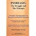 Psoriasis: The Struggle and the Triumph: a Healthy Transformation for Everyone Living with Psoriasis