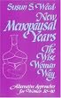 New Menopausal Years, The Wise Woman Way: Alternative Approaches for Women 30-90 (Wise Woman Herbal Series, Book 5) (Wise Woman Ways)