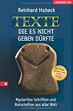 Texte, die es nicht geben d&uuml;rfte: Mysteri&ouml;se Schriften und Botschaften aus aller Welt - Reinhard Habeck
