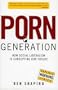 Porn Generation: How Social Liberalism Is Corrupting Our Future