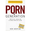 Porn Generation: How Social Liberalism Is Corrupting Our Future
