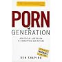 Porn Generation: How Social Liberalism is Corrupting our Future