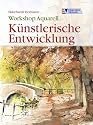 Workshop Aquarell - Künstlerische Entwicklung