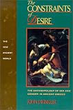 The Constraints Of Desire : The Anthropology Of Sex And  Gender In Ancient Greece