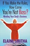 If You Make the Rules, How Come Youre Not Boss?: Minding Your Bodys Business