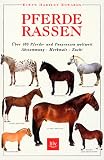 Pferderassen. Sonderausgabe: Ueber 100 Pferde- und Ponyrassen weltweit. Abstammung, Merkmale, Zucht