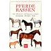 Pferderassen. Sonderausgabe: �ber 100 Pferde- und Ponyrassen weltweit. Abstammung, Merkmale, Zucht