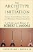 The Archetype of Initiation: Sacred Space, Ritual Process, and Personal Transformation