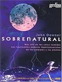 Sobrenatural/ Supernatural: Mas alla de los cinco sentidos los fascinantes poderes hipersensoriales de los animales y las plantas/ Beyond the five senses ... Extension Cienfifica) (Spanish Edition)