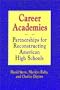 Career Academies: Partnerships for Reconstructing American High Schools (Jossey-Bass Social and Behavioral Science Series)