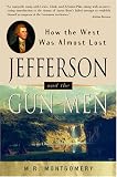  : Jefferson and the Gun-Men: How the West Was Almost Lost (It Happened in)