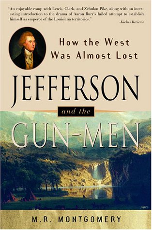 Jefferson and the Gun-Men: How the West Was Almost Lost (It Happened in)