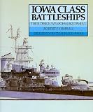 Iowa Class Battleships: Their Design, Weapons and Equipment