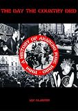 The Day the Country Died: A History of Anarcho Punk 1980 to 1984
