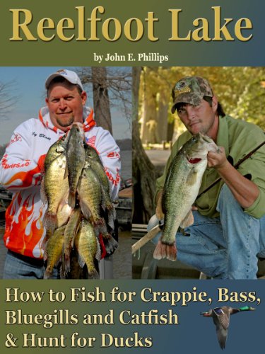 Reelfoot Lake: How to Fish for Crappie, Bass, Bluegills and Catfish and Hunt for Ducks