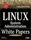Linux System Administration White Papers: A Compilation of Technical Documents for System Administrators