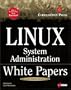 Linux System Administration White Papers: A Compilation of Technical Documents for System Administrators