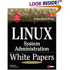 Linux System Administration White Papers: A Compilation of Technical Documents for System Administrators