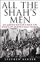 All the Shah's Men: An American Coup and the Roots of Middle East Terror All the Shah's Men: An American Coup and the Roots of Middle East Terror