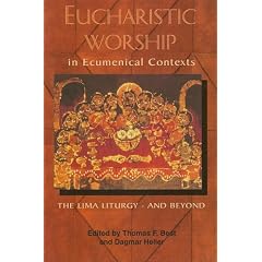 Eucharistic Worship in Ecumenical Contexts: The Lima Liturgy - And Beyond