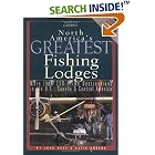 Click here to buy North America's Greatest Fishing Lodges: More Than 250 Prime Destinations in the U.S.,... by  John Ross and Katie Anders.