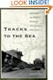 Tracks to the Sea: Galveston and Western Railroad Development, 1866-1900 (Centennial Series of the Association of Former Students, Texas A&M University)