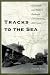Tracks to the Sea: Galveston and Western Railroad Development, 1866-1900 (Centennial Series of the Association of Former Students, Texas A&M University)
