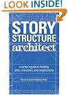 Story Structure Architect: A Writer's Guide to Building Dramatic Situations and Compelling Characters