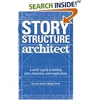 Story Structure Architect: A Writer's Guide to Building Dramatic Situations and Compelling... by A-Z Architects