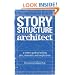 Story Structure Architect: A Writer's Guide to Building Dramatic Situations and Compelling Characters