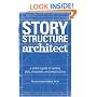 Story Structure Architect: A Writer's Guide to Building Dramatic Situations and Compelling Characters