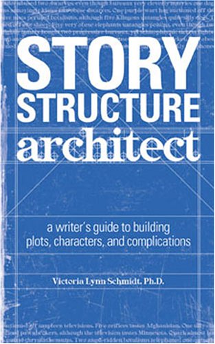 Story Structure Architect: A Writer's Guide to Building Dramatic Situations and Compelling Characters
