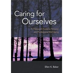 Caring for Ourselves: A Therapist's Guide to Personal and Professional Well-Being
