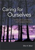 Caring for Ourselves: A Therapist's Guide to Personal and Professional Well-Being