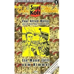 Sun Koh, der Erbe von Atlantis - Gesamtausgabe / Ein Mann f�llt vom Himmel: Ein Mann f�llt vom Himmel /Ein Fetzen Pergament /Sensation um Strohhalme ... Tode. Mit umfangreichem Dokumentarteil: BD 1