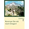 Kommen Sie mit nach Oregon!