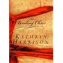 The Binding Chair or, A Visit from the Foot Emanci&hellip by Kathryn Harrison