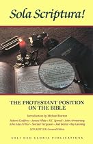 Sola Scriptura: The Protestant Position on the Bible (Reformation Theology Series)