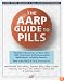 The AARP Guide to Pills: Essential Information on More Than 1,200 Prescription & Nonprescription Medications, Including Generics, Side Effects & Drug Interactions (AARP)