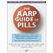 The AARP Guide to Pills: Essential Information on More Than 1,200 Prescription & Nonprescription Medications, Including Generics, Side Effects & Drug Interactions