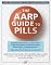 The AARP Guide to Pills: Essential Information on More Than 1,200 Prescription & Nonprescription Medications, Including Generics, Side Effects & Drug Interactions
