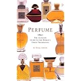 Perfume: The Ultimate Guide to the World's Finest Fragrances