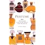 Perfume: The Ultimate Guide to the World's Finest Fragrances