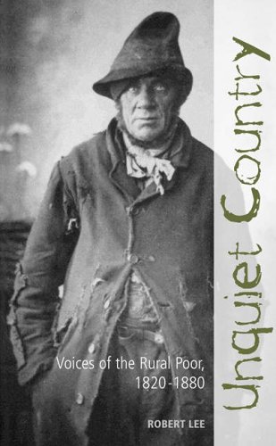 Unquiet Country: Voices of the Rural Poor, 1820 -1880