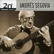 The Best of Andrés Segovia: The Millennium Collection