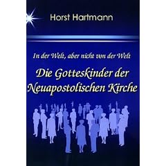 In der Welt, aber nicht von der Welt - Die Gotteskinder der Neuapostolischen Kirche